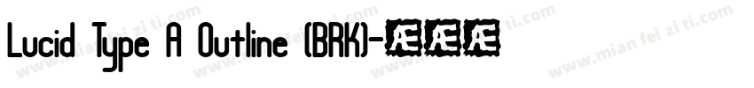 Lucid Type A Outline (BRK)字体转换
